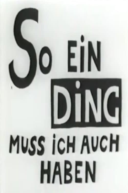 So Ein Ding Muss ich Auch Haben