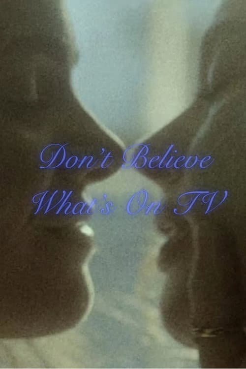 Don't Believe What's On TV