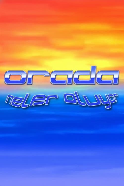 Orada Neler Oluyor