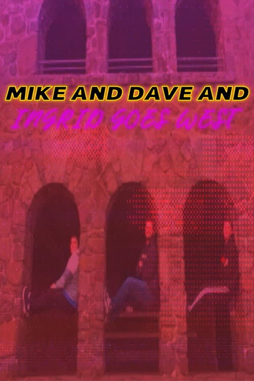 Mike and Dave and Ingrid Goes West